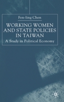 Working Women and State Policies in Taiwan: A Study in Political Economy 0333802098 Book Cover
