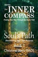 The Inner Compass: Finding Your Way Through the Soul's Path Book VII: The Soul's Path B0G3MD7H82 Book Cover