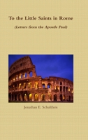 To the Little Saints in Rome - Letters from the Apostle Paul 1329559711 Book Cover