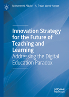 Innovation Strategy for the Future of Teaching and Learning: Addressing the Digital Education Paradox 3031876032 Book Cover