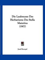 Die Laubmosse Des Herbariums Des Stella Matutina (1907) 1168332257 Book Cover