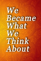 Motivation notebook: we became what we think about: we became what we think about 1657644146 Book Cover