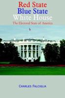 Red State Blue State White House: The Electoral State of America 1420843346 Book Cover