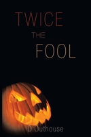 Twice the Fool: [Case #02 from the O’Mailey Files] 1665570830 Book Cover