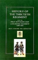 History of the Thirtieth Regiment, Now the First Battalion East Lancashire Regiment 1689-1881 1843422417 Book Cover