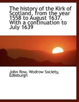 The History of the Kirk of Scotland: From the Year 1558 to August 1637 1143367707 Book Cover