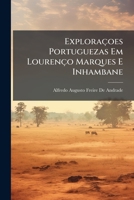 Exploraçoes Portuguezas Em Lourenço Marques E Inhambane 1023863200 Book Cover
