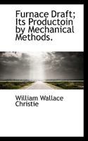 Furnace Draft: Its Productoin by Mechanical Methods 0469830379 Book Cover