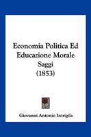 Economia Politica Ed Educazione Morale: Saggi... 1279867752 Book Cover