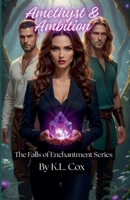 Amethyst & Ambition (Falls of Enchantment) B0GZ5KDV6V Book Cover
