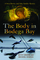 The Body in Bodega Bay: A Nora Barnes and Toby Sandler Mystery 029929790X Book Cover