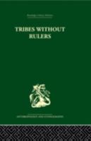 Tribes without Rulers: Studies in African Segmentary Systems. 0710068999 Book Cover