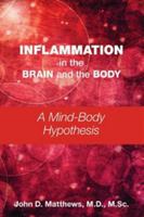 Inflammation in the Brain and the Body: A Mind-Body Hypothesis 1615374264 Book Cover
