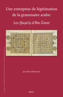 Une Entreprise de Légitimation de la Grammaire Arabe:: Les ?a?a?i? d'Ibn Ginni (Islamic History and Civilization) 9004714960 Book Cover