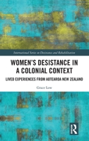 Women's Desistance in a Colonial Context: Lived Experiences from Aotearoa New Zealand (International Series on Desistance and Rehabilitation) 1032799366 Book Cover