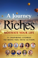 Motivate Your Life - 11 Inspiring stories to move you into action: A Journey of Riches 1925919463 Book Cover