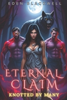 Eternal Claim: A Why Choose Omegaverse Reverse Harem and Wolf Shifter Romance (KNOTTED BY MANY) B0DYXXCNRJ Book Cover