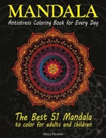 Mandala: Antistress Coloring Book for Every Day - The best 51 Mandala to Color for Adults and Children 1801135290 Book Cover