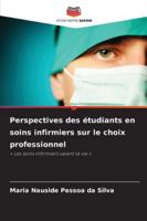 Perspectives des étudiants en soins infirmiers sur le choix professionnel: « Les soins infirmiers valent la vie » (French Edition) 6203899399 Book Cover