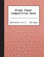 Graph Paper Composition Book: Graph Paper Notebook, Quad Ruled 5 squares per inch: Math and Science Composition Notebook for Students 1796517348 Book Cover