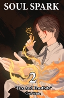 Soul Spark: Part 2 - "Fire And Frostbite" B0H6MZHCMT Book Cover