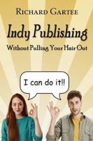 Indy Publishing Without Pulling Your Hair Out B0DS2DDGM7 Book Cover