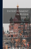 Entertainment in Russia: Ballet, Theatre, and Entertainment in Russia Today 1014210585 Book Cover