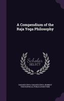A Compendium of the Raja Yoga Philosophy 134719942X Book Cover