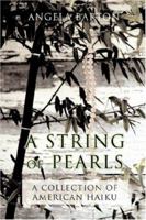 A String of Pearls: A Collection of American Haiku 0595450555 Book Cover