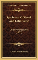 Specimens Of Greek And Latin Verse: Chiefly Translations 116485822X Book Cover