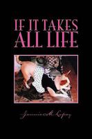 If It Takes All Life 1441545867 Book Cover