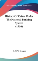 History of crisis under the national banking system 1015501435 Book Cover