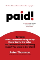 paid!: Reveals The 10 Secrets for Being Richly Rewarded for the Value you Deliver B0CH26RQWD Book Cover