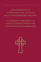 Administration of Communion and Viaticum by an Extraordinary Minister 160137335X Book Cover