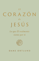 Corazón de Jesús : Lo Que Él Realmente Siente Por Ti B0DWFRQGF7 Book Cover