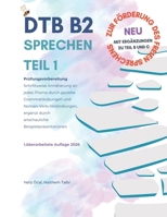 DTB B2 Sprechen Teil 1: Prüfungsvorbereitung: Förderung des freien Sprechens mit Ergänzungen zu Teil B und Teil C (German Edition) B0GJSFPCV8 Book Cover