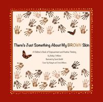 There's Just Something About My Brown Skin: A Children's Book of Empowerment and Positive Thinking B0GCDM3JXR Book Cover