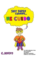 SOY SUPER CUANDO ME CUIDO (Spanish Edition) 165763275X Book Cover