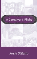 A Caregiver's plight B0863TM6D1 Book Cover