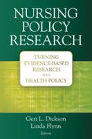 Nursing Policy Research: Turning Evidence-Based Research Into Health Policy 0826133339 Book Cover