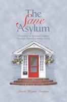 The Sane Asylum: Memories Of Spiritual Healing Through Extended-family Living 0595311717 Book Cover