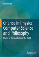 Chance in Physics, Computer Science and Philosophy: Chance as the Foundation of the World 3658351144 Book Cover