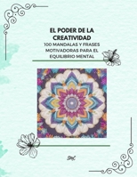 El poder de la creatividad: 100 Mandalas y frases motivadoras para el equilibrio mental B0C6W1G13P Book Cover