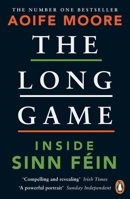 The Long Game: Inside Sinn Féin 0241993784 Book Cover