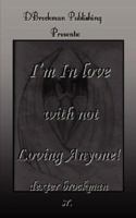 I'm in Love with Not Loving Anyone 0978743903 Book Cover