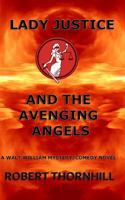 Lady Justice And The Avenging Angels 1613468431 Book Cover