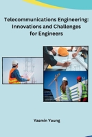 Telecommunications Engineering: Innovations and Challenges for Engineers B0CMK8SBP7 Book Cover