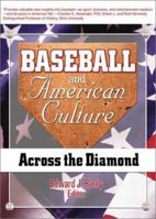 Baseball and American Culture: Across the Diamond (Contemporary Sports Issues) (Contemporary Sports Issues) 0789014858 Book Cover