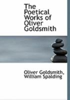 The Poetical Works of Oliver Goldsmith 1017882401 Book Cover