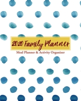 2020 Family Planner: Meal Planner & Activity Organizer | 8 x 10 Weekly & Monthly Planner 1705622372 Book Cover